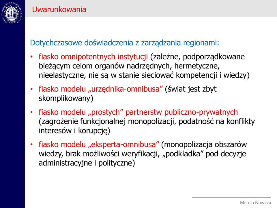 skomplikowany) fiasko modelu prostych partnerstw publiczno-prywatnych (zagrożenie funkcjonalnej monopolizacji, podatność na konflikty interesów i