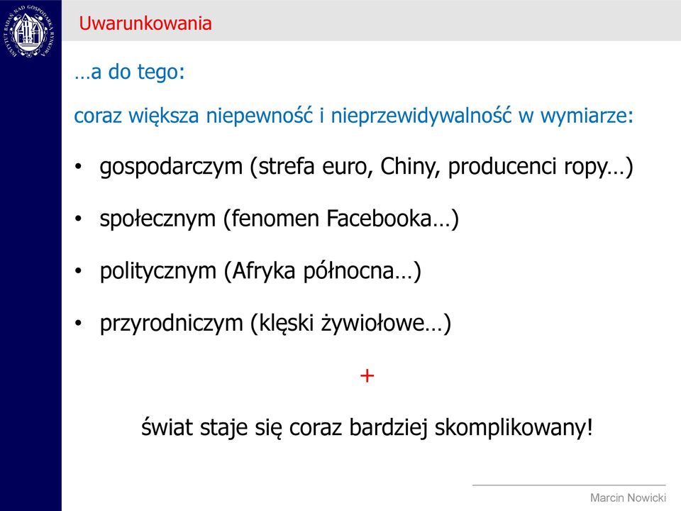 producenci ropy ) społecznym (fenomen Facebooka ) politycznym (Afryka