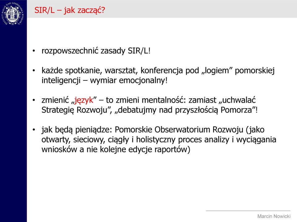 zmienić język to zmieni mentalność: zamiast uchwalać Strategię Rozwoju, debatujmy nad przyszłością