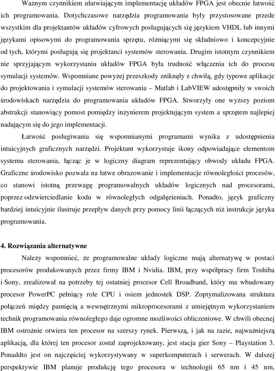 różniącymi się składniowo i koncepcyjnie od tych, którymi posługują się projektanci systemów sterowania.