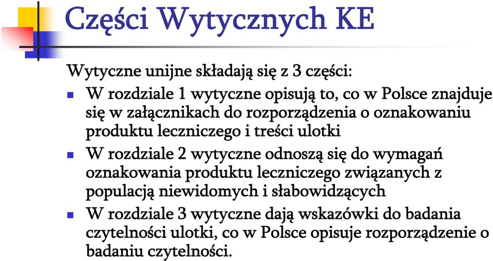 wytyczne odnoszą się do wymagań oznakowania produktu leczniczego związanych z populacją niewidomych i