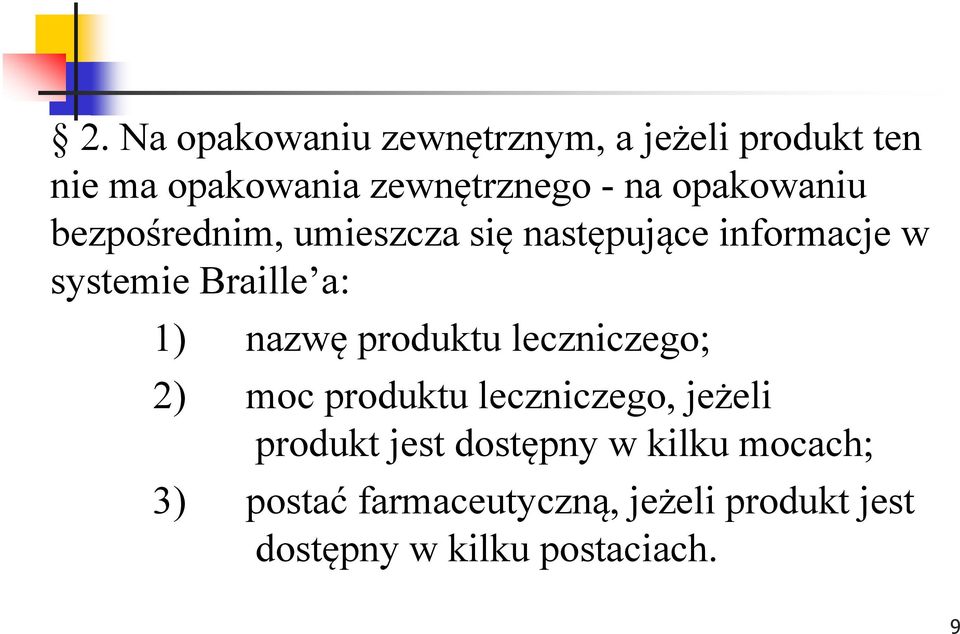 nazwę produktu leczniczego; 2) moc produktu leczniczego, jeżeli produkt jest dostępny w