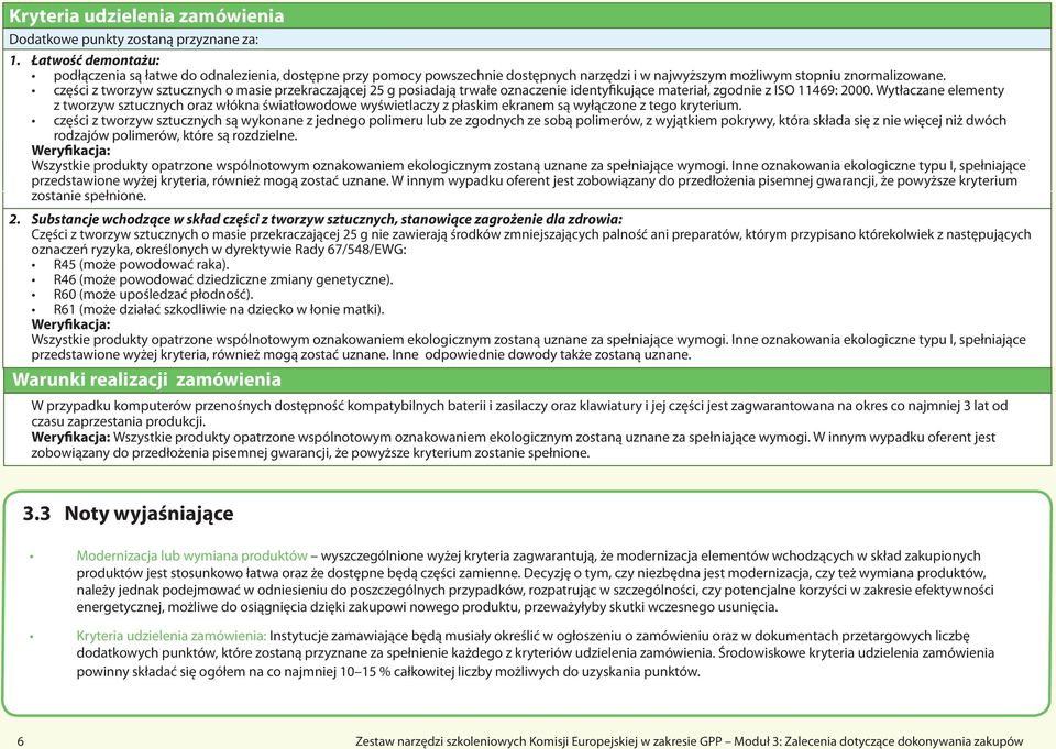 części z tworzyw sztucznych o masie przekraczającej 25 g posiadają trwałe oznaczenie identyfikujące materiał, zgodnie z ISO 11469: 2000.