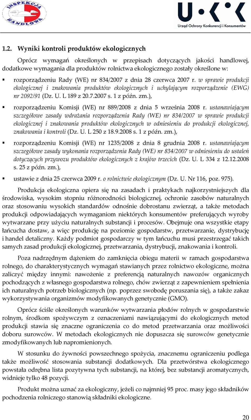 1 z późn. zm.), rozporządzeniu Komisji (WE) nr 889/2008 z dnia 5 września 2008 r.