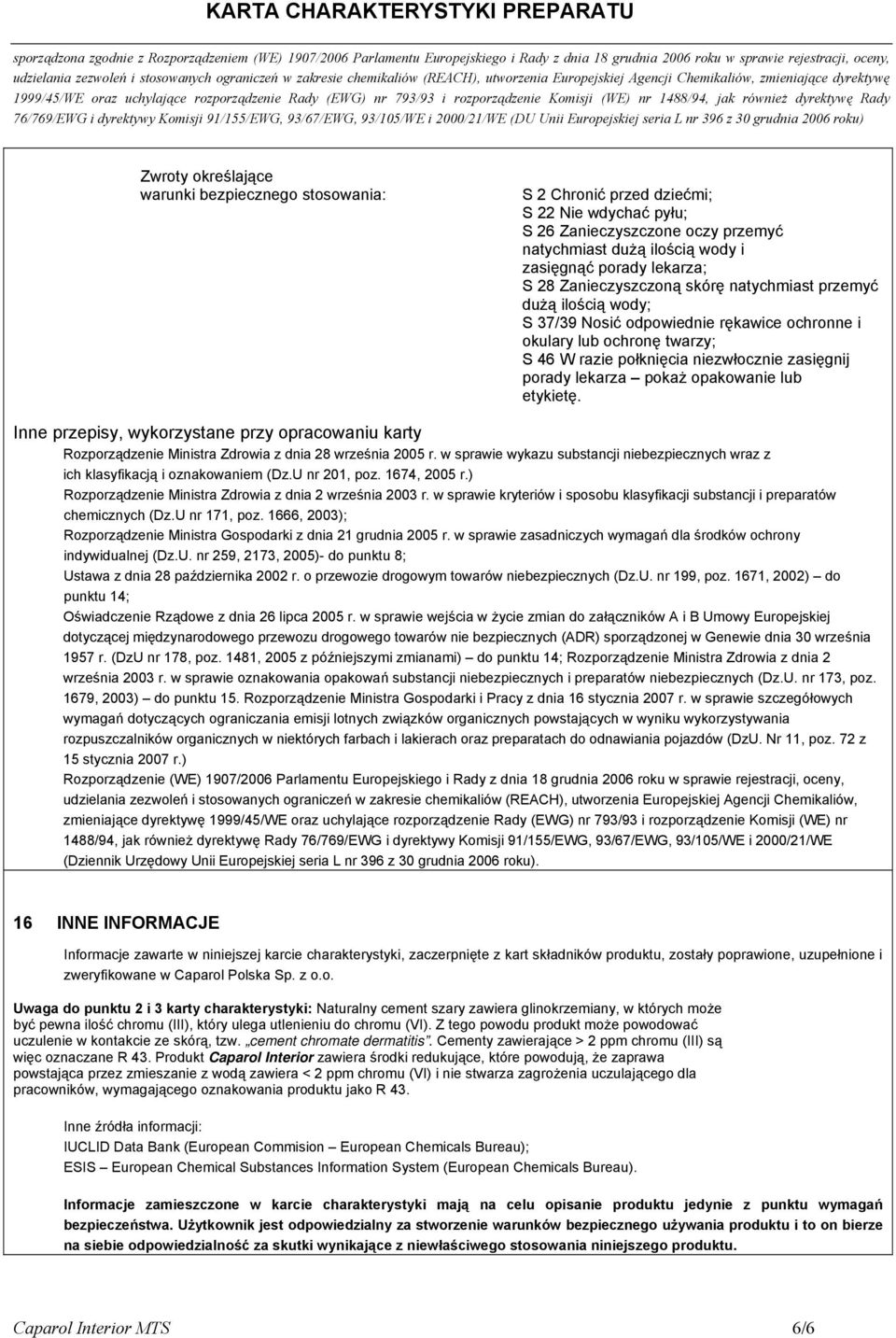 pokaż opakowanie lub etykietę. Inne przepisy, wykorzystane przy opracowaniu karty Rozporządzenie Ministra Zdrowia z dnia 28 września 2005 r.