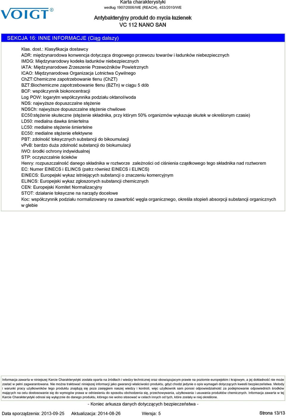 Zrzeszenie Przewoźników Powietrznych ICAO: Międzynarodowa Organizacja Lotnictwa Cywilnego ChZT:Chemiczne zapotrzebowanie tlenu (ChZT) BZT:Biochemiczne zapotrzebowanie tlenu (BZTn) w ciągu 5 dób BCF: