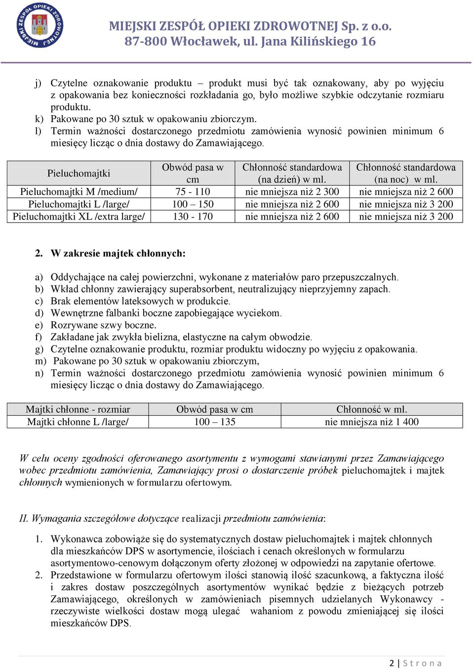 Pieluchomajtki Obwód pasa w Chłonność standardowa Chłonność standardowa cm (na dzień) w ml. (na noc) w ml.