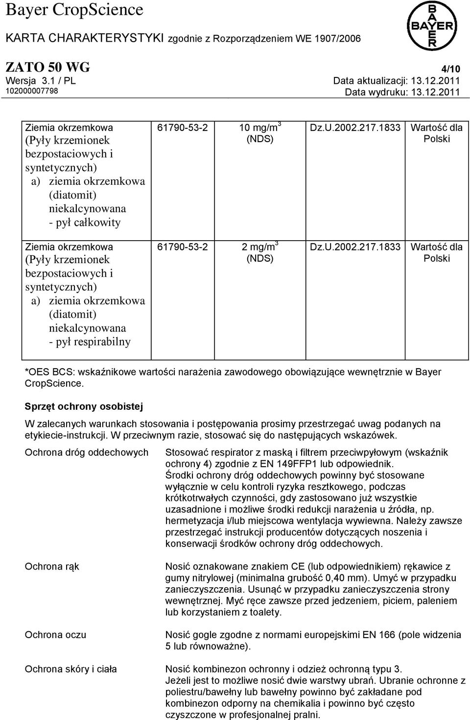 1833 Wartość dla Polski Dz.U.2002.217.1833 Wartość dla Polski *OES BCS: wskaźnikowe wartości narażenia zawodowego obowiązujące wewnętrznie w Bayer CropScience.