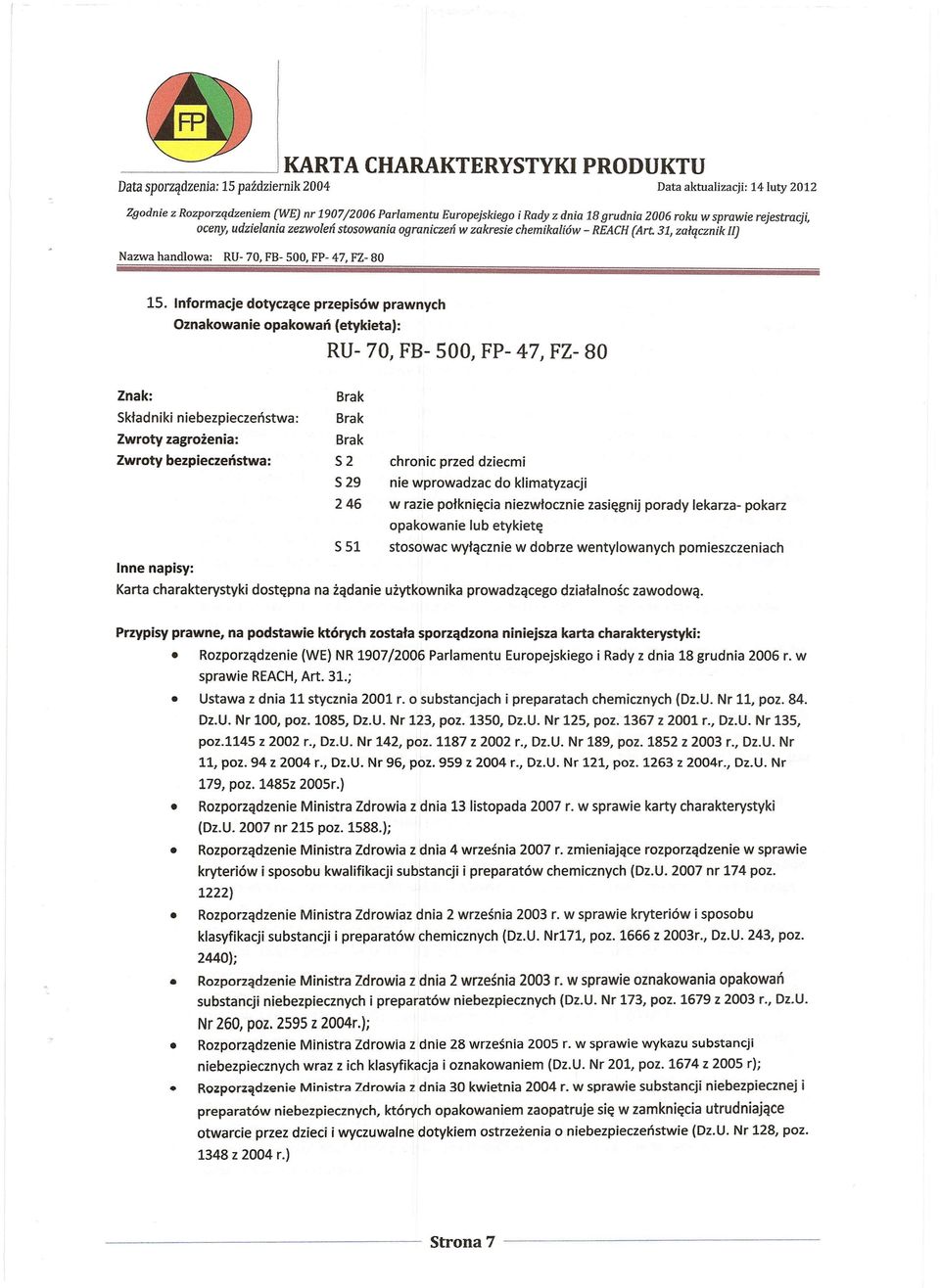 551 chronic przed dziecmi nie wprowadza c do klimatyzacji w razie połknięcia niezwłocznie zasięgnij porady lekarza- pokarz opakowanie lub etykietę stosowac wyłącznie w dobrze wentylowanych