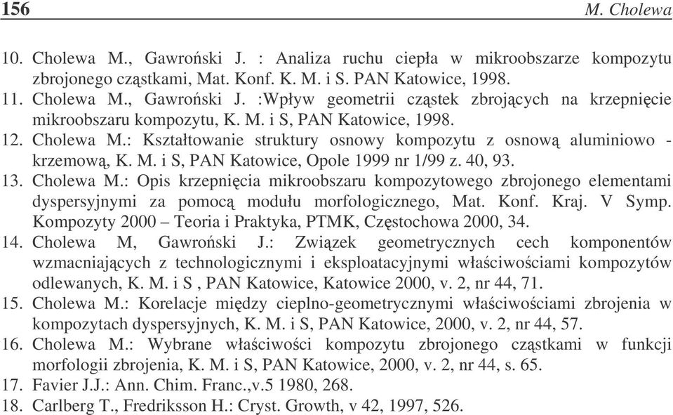 Konf. Kraj. V Symp. Kompozyty 2000 Teoria i Praktyka, PTMK, Czstochowa 2000, 34. 14. Cholewa M, Gawroski J.