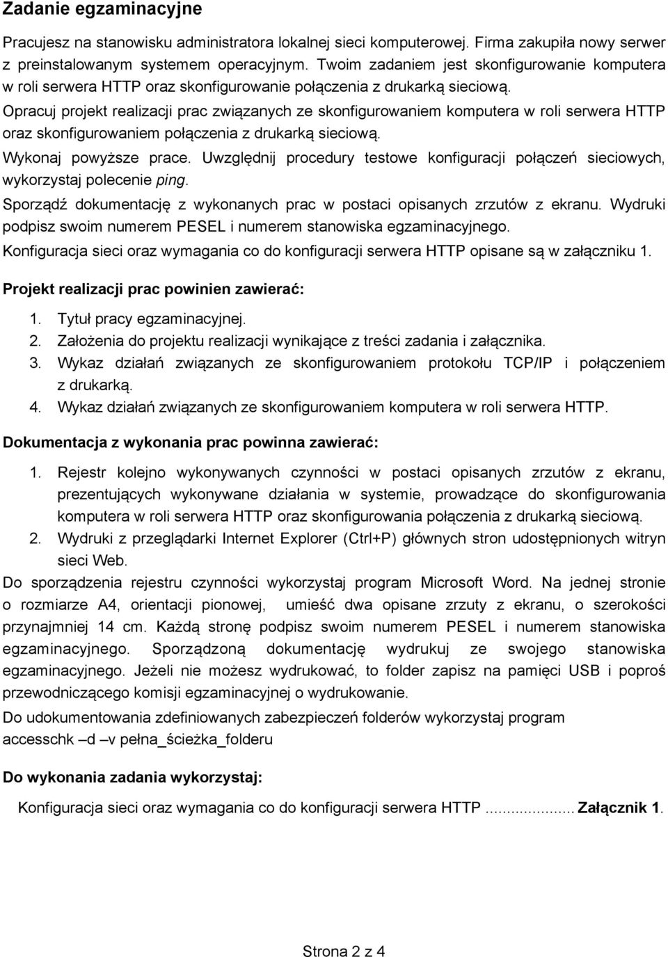 Opracuj projekt realizacji prac zwi zanych ze skonfigurowaniem komputera w roli serwera HTTP oraz skonfigurowaniem poł czenia z drukark sieciow. Wykonaj powy sze prace.