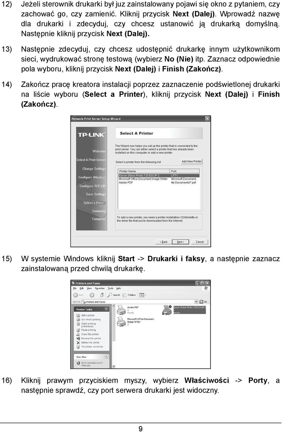 13) Następnie zdecyduj, czy chcesz udostępnić drukarkę innym użytkownikom sieci, wydrukować stronę testową (wybierz No (Nie) itp.