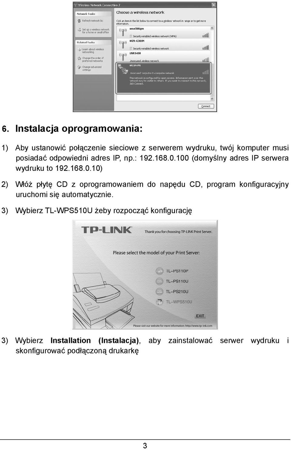 100 (domyślny adres IP serwera wydruku to 192.168.0.10) 2) Włóż płytę CD z oprogramowaniem do napędu CD, program konfiguracyjny uruchomi się automatycznie.