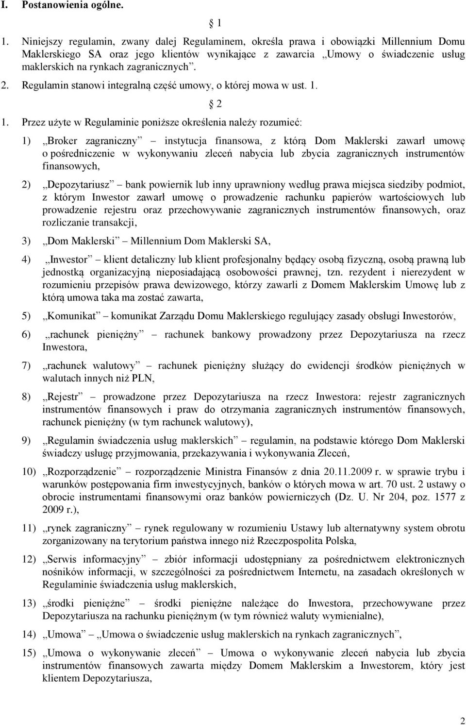 zagranicznych. 2. Regulamin stanowi integralną część umowy, o której mowa w ust. 1.