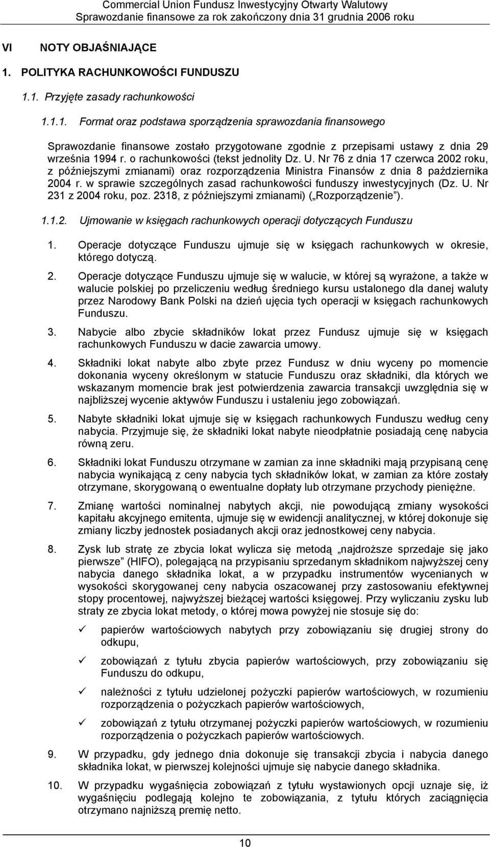 o rachunkowości (tekst jednolity Dz. U. Nr 76 z dnia 17 czerwca 22 roku, z późniejszymi zmianami) oraz rozporządzenia Ministra Finansów z dnia 8 października 24 r.