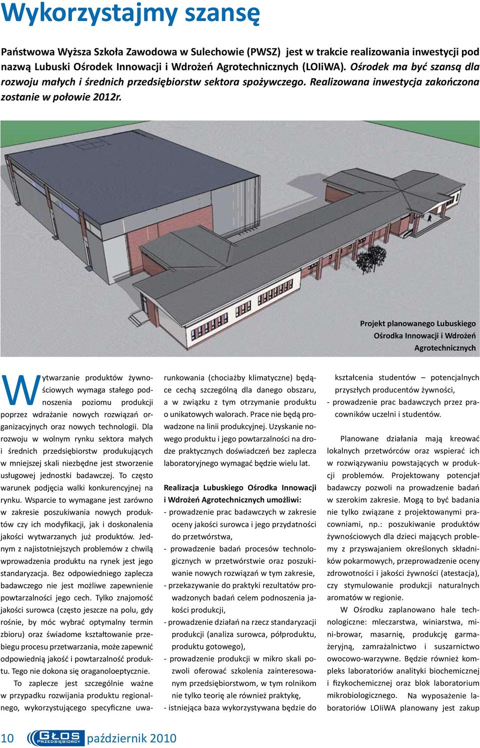 Projekt planowanego Lubuskiego Ośrodka Innowacji i Wdrożeń Agrotechnicznych Wytwarzanie produktów żywnościowych wymaga stałego podnoszenia poziomu produkcji poprzez wdrażanie nowych rozwiązań