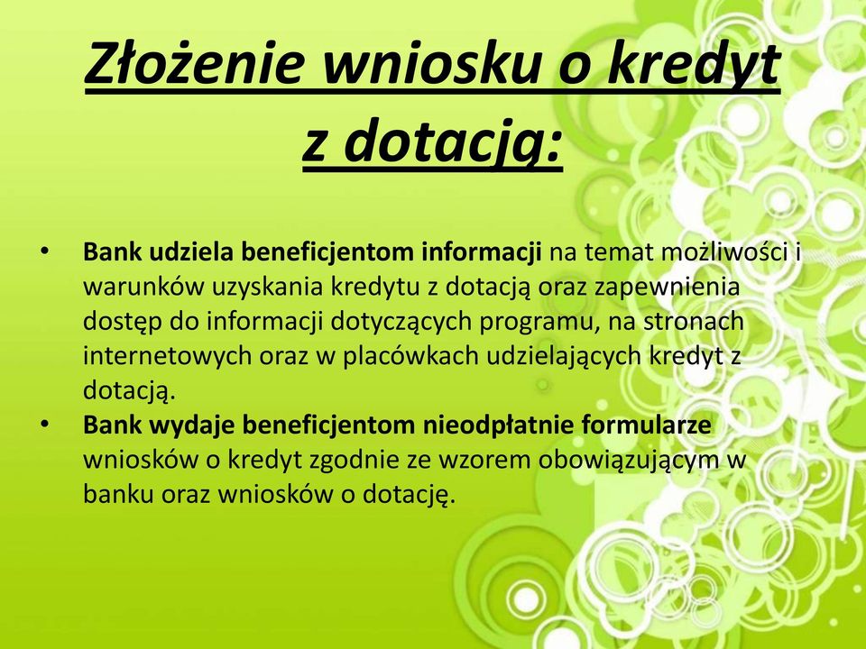 stronach internetowych oraz w placówkach udzielających kredyt z dotacją.