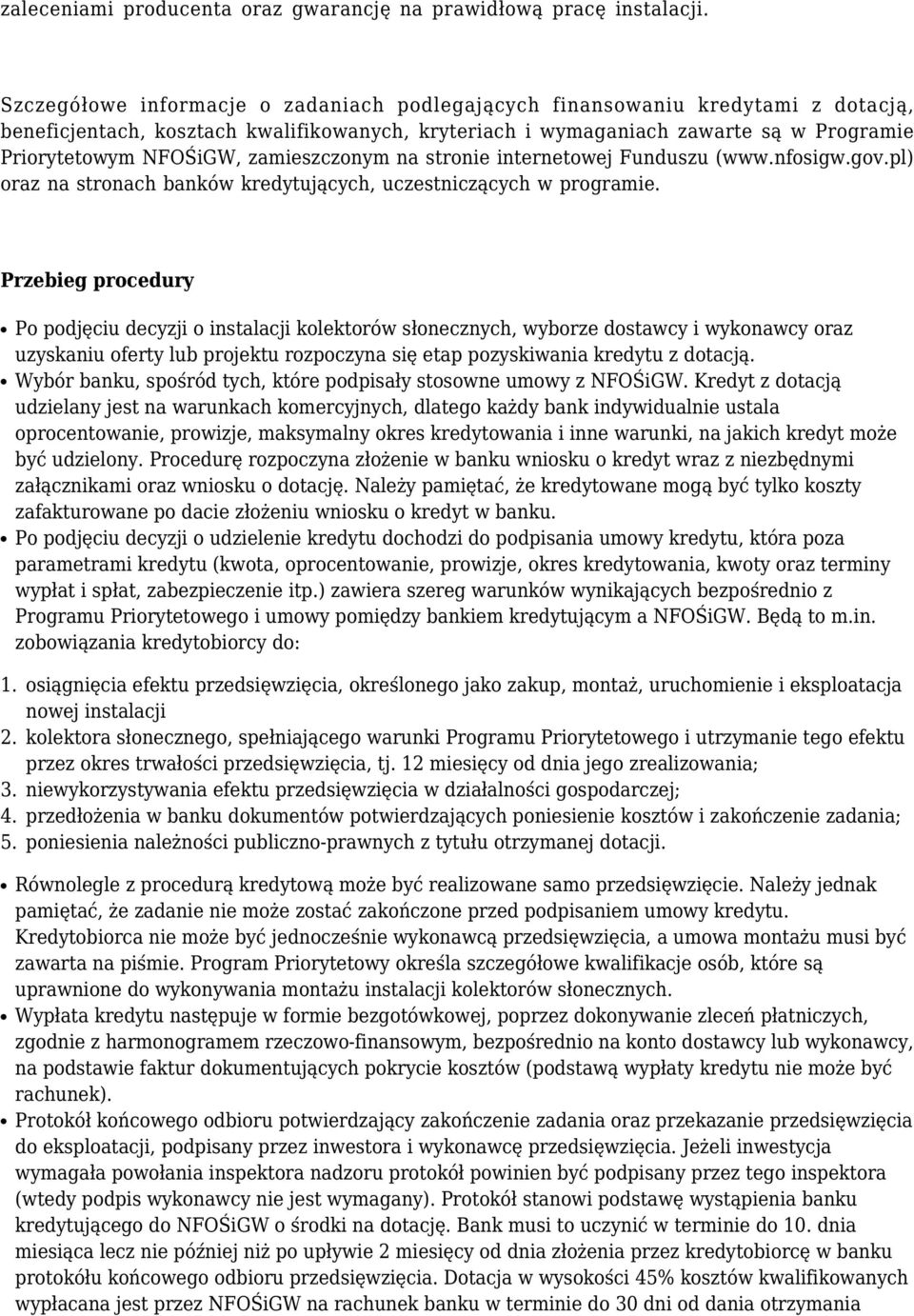 zamieszczonym na stronie internetowej Funduszu (www.nfosigw.gov.pl) oraz na stronach banków kredytujących, uczestniczących w programie.