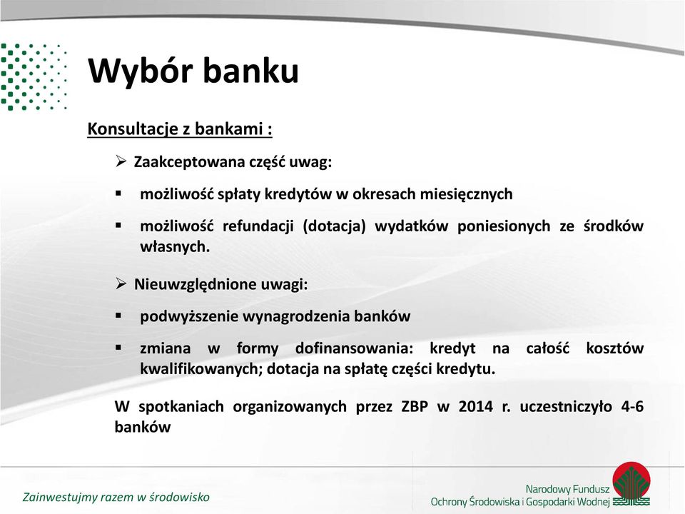 Nieuwzględnione uwagi: podwyższenie wynagrodzenia banków zmiana w formy dofinansowania: kredyt na całość