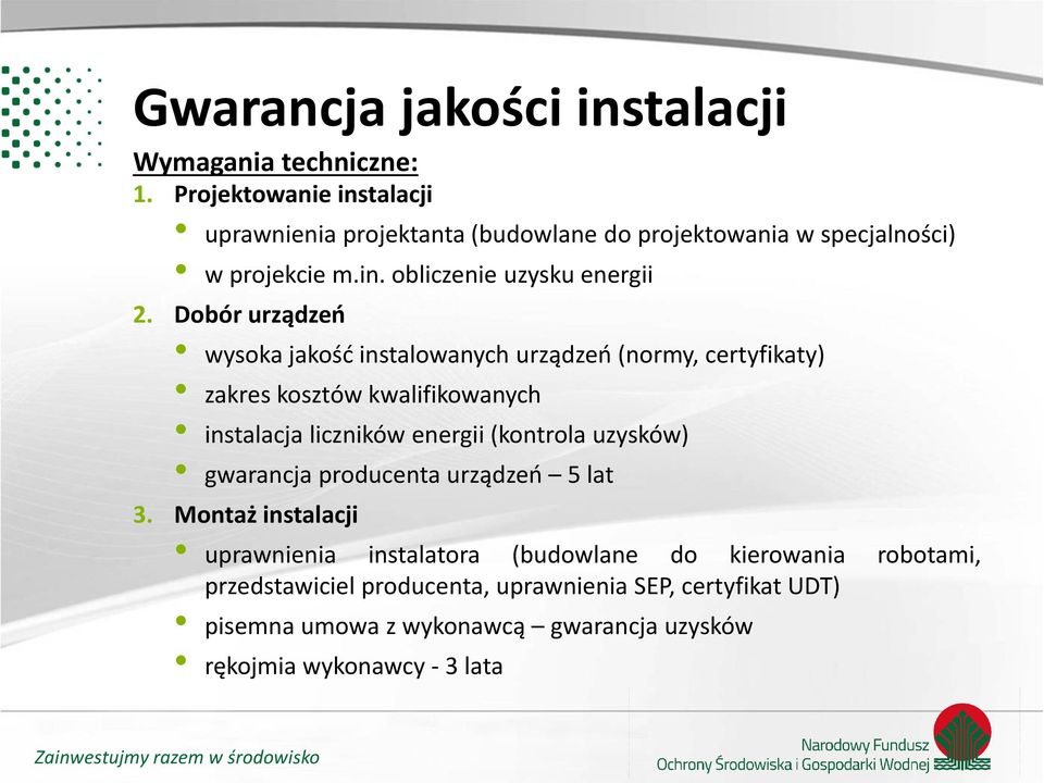 Dobór urządzeń wysoka jakość instalowanych urządzeń (normy, certyfikaty) zakres kosztów kwalifikowanych instalacja liczników energii (kontrola