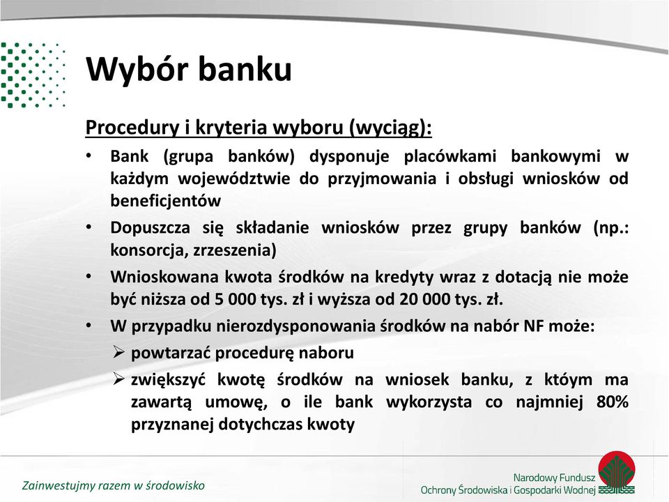 : konsorcja, zrzeszenia) Wnioskowana kwota środków na kredyty wraz z dotacją nie może być niższa od 5 000 tys. zł 