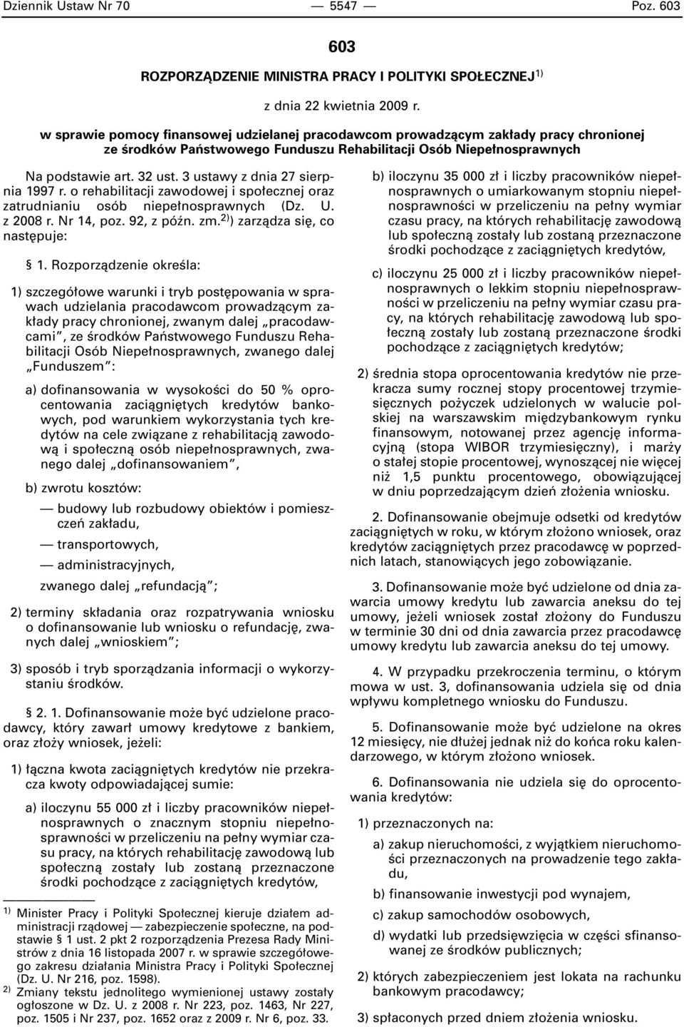 3 ustawy z dnia 27 sierpnia 1997 r. o rehabilitacji zawodowej i spo ecznej oraz zatrudnianiu osób niepe nosprawnych (Dz. U. z 2008 r. Nr 14, poz. 92, z póên. zm. 2) ) zarzàdza si, co nast puje: 1.