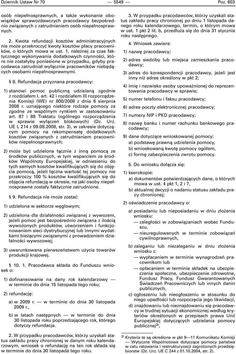 1, nale nej za czas faktycznego wykonywania dodatkowych czynnoêci, które nie zosta yby poniesione w przypadku, gdyby pracodawca zatrudnia wy àcznie pracowników nieb dàcych osobami niepe nosprawnymi.