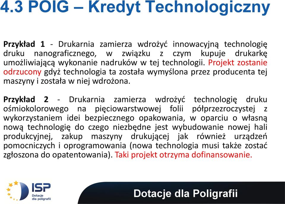 Przykład 2 - Drukarnia zamierza wdrożyć technologię druku ośmiokolorowego na pięciowarstwowej folii półprzezroczystej z wykorzystaniem idei bezpiecznego opakowania, w oparciu o własną nową