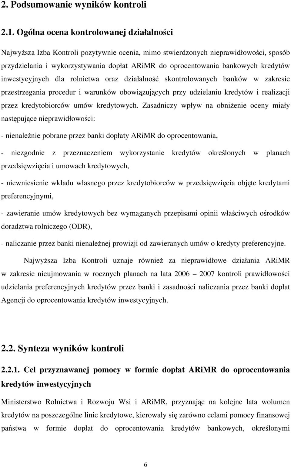 kredytów inwestycyjnych dla rolnictwa oraz działalność skontrolowanych banków w zakresie przestrzegania procedur i warunków obowiązujących przy udzielaniu kredytów i realizacji przez kredytobiorców