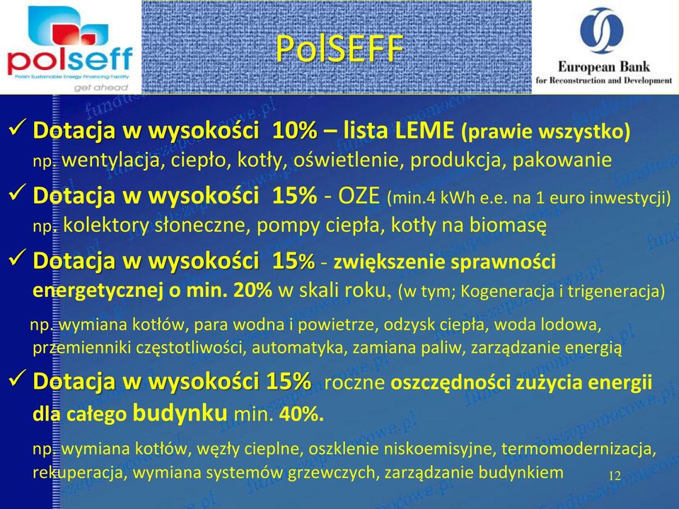 wymiana kotłów, para wodna i powietrze, odzysk ciepła, woda lodowa, przemienniki częstotliwości, automatyka, zamiana paliw, zarządzanie energią Dotacja w wysokości 15% roczne oszczędności