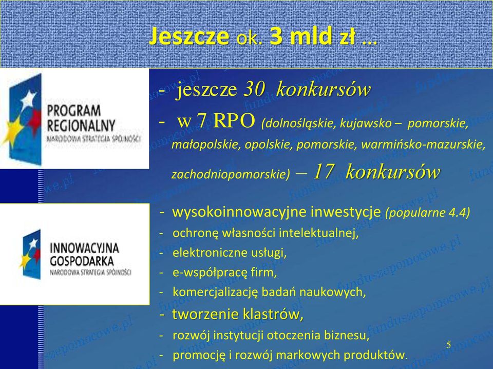 warmińsko-mazurskie, zachodniopomorskie) 17 konkursów - wysokoinnowacyjne inwestycje (popularne 4.