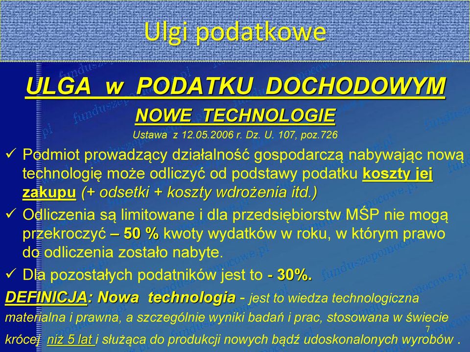 ) Odliczenia są limitowane i dla przedsiębiorstw MŚP nie mogą przekroczyć 50 % kwoty wydatków w roku, w którym prawo do odliczenia zostało nabyte.