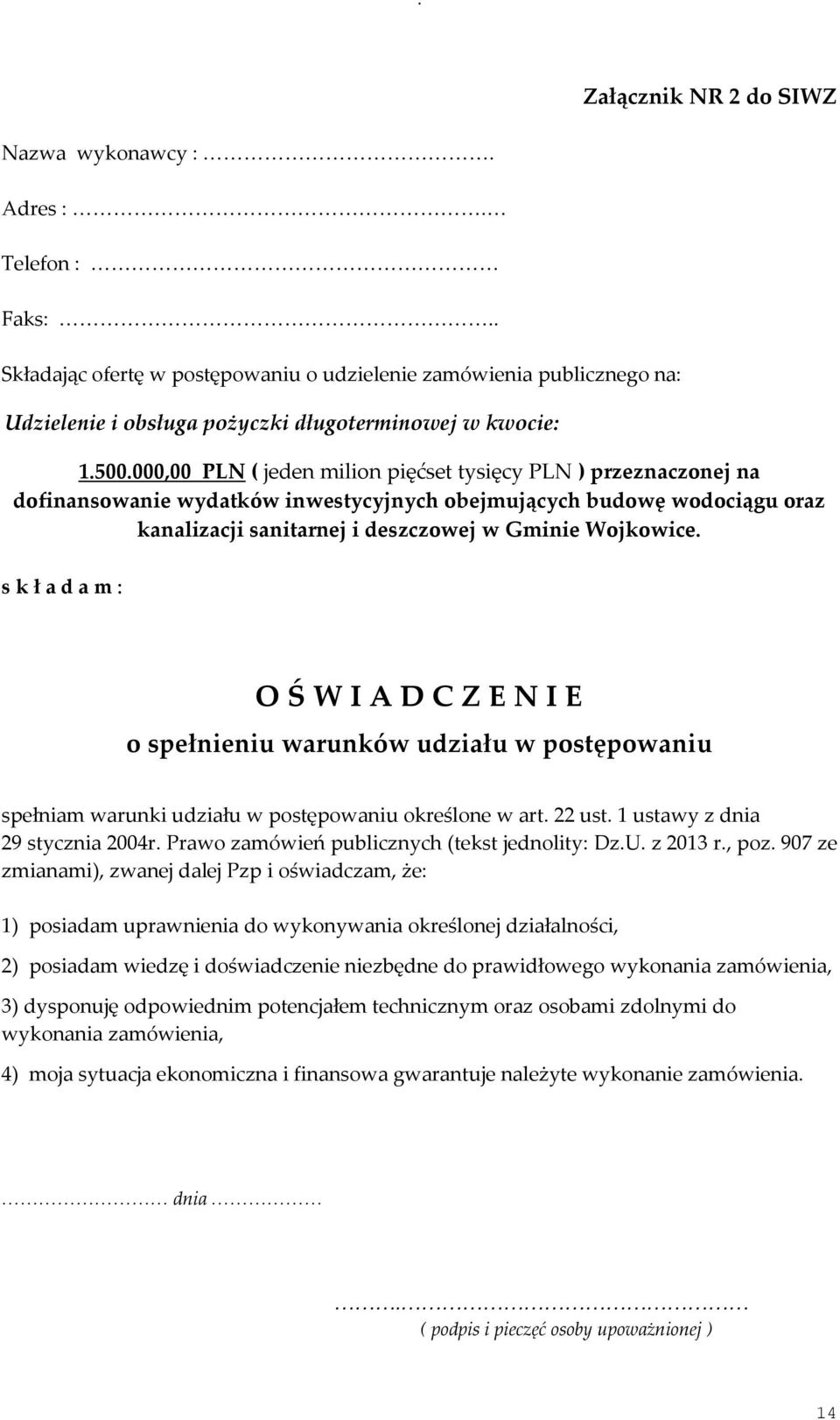 000,00 PLN ( jeden milion pięćset tysięcy PLN ) przeznaczonej na dofinansowanie wydatków inwestycyjnych obejmujących budowę wodociągu oraz kanalizacji sanitarnej i deszczowej w Gminie Wojkowice.