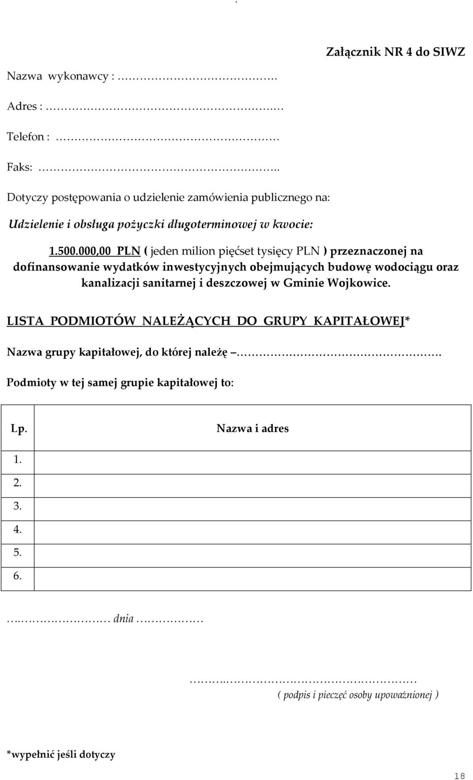 000,00 PLN ( jeden milion pięćset tysięcy PLN ) przeznaczonej na dofinansowanie wydatków inwestycyjnych obejmujących budowę wodociągu oraz kanalizacji sanitarnej i deszczowej w Gminie