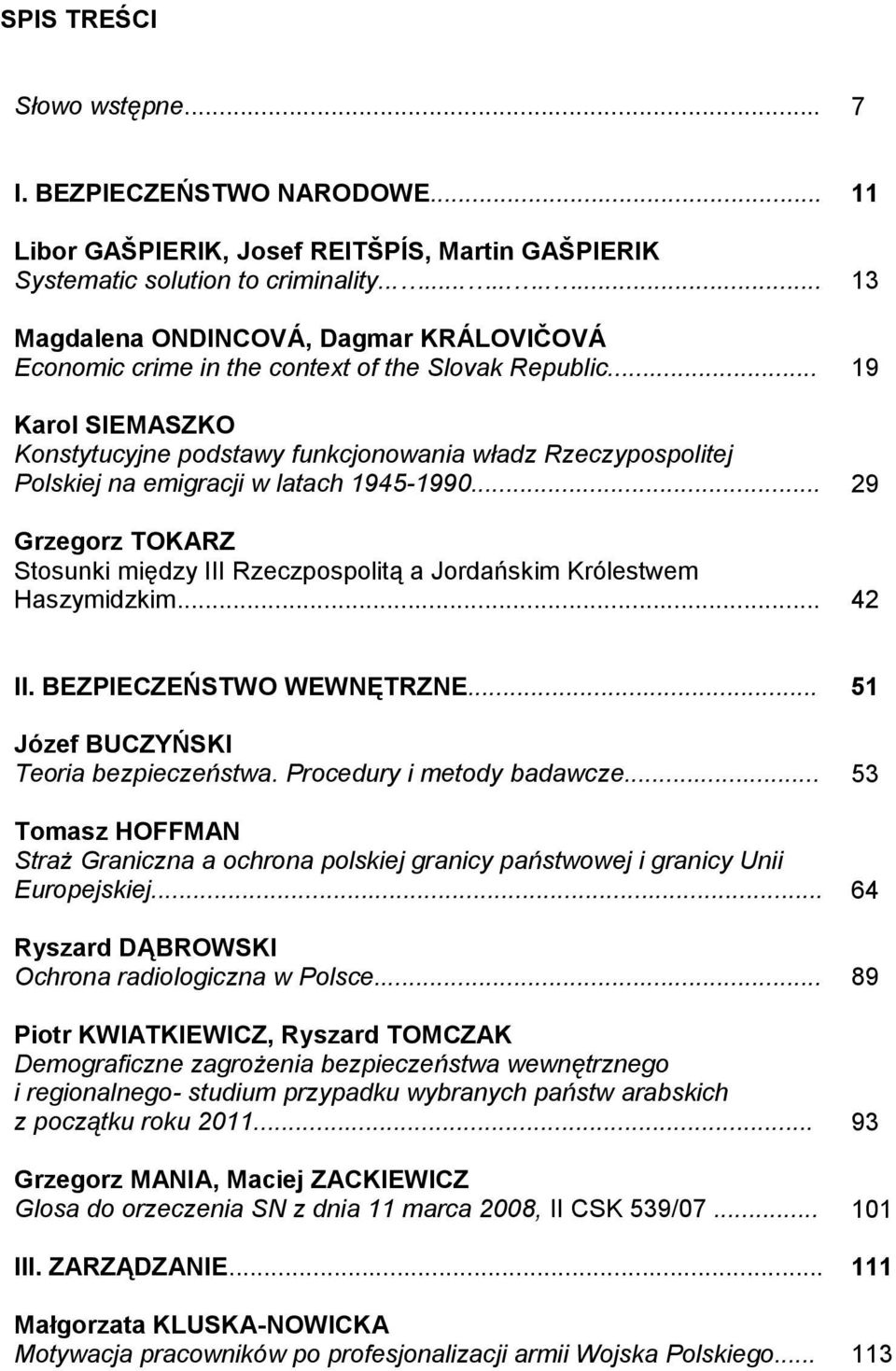 .. 19 Karol SIEMASZKO Konstytucyjne podstawy funkcjonowania władz Rzeczypospolitej Polskiej na emigracji w latach 1945-1990.