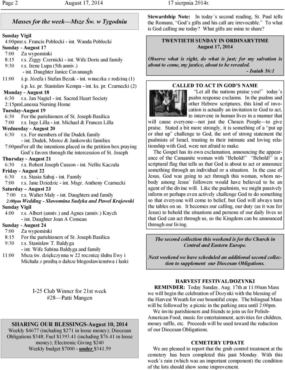 Stanisław Kempa - int. ks. pr. Czarnecki (2) Monday - August 18 6:30 r.s. Jan Nagiel - int. Sacred Heart Society 2:15pm Lanessa Nursing Home Tuesday-August 19 6:30 For the parishioners of St.