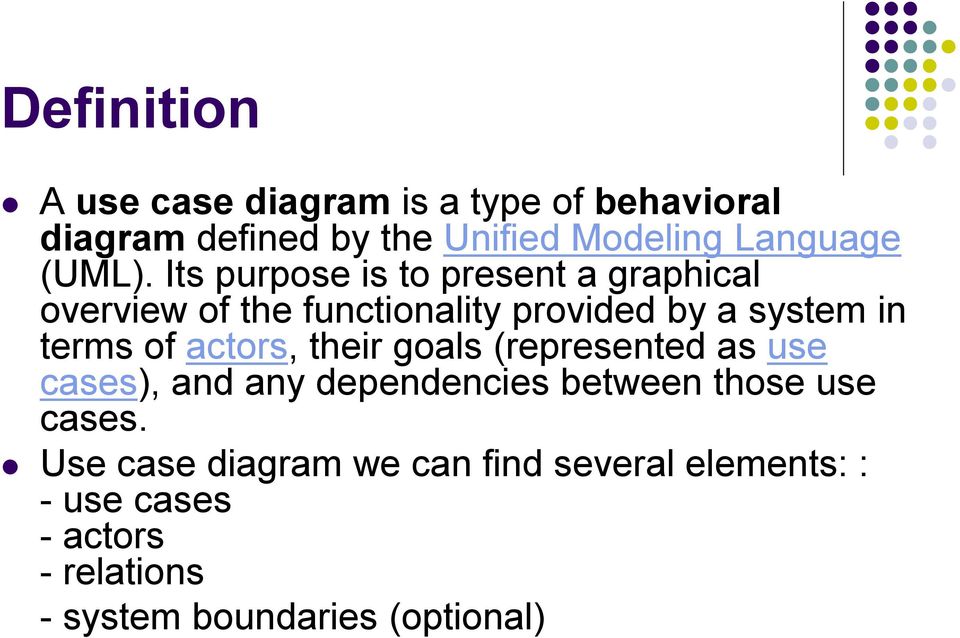 Its purpose is to present a graphical overview of the functionality provided by a system in terms of