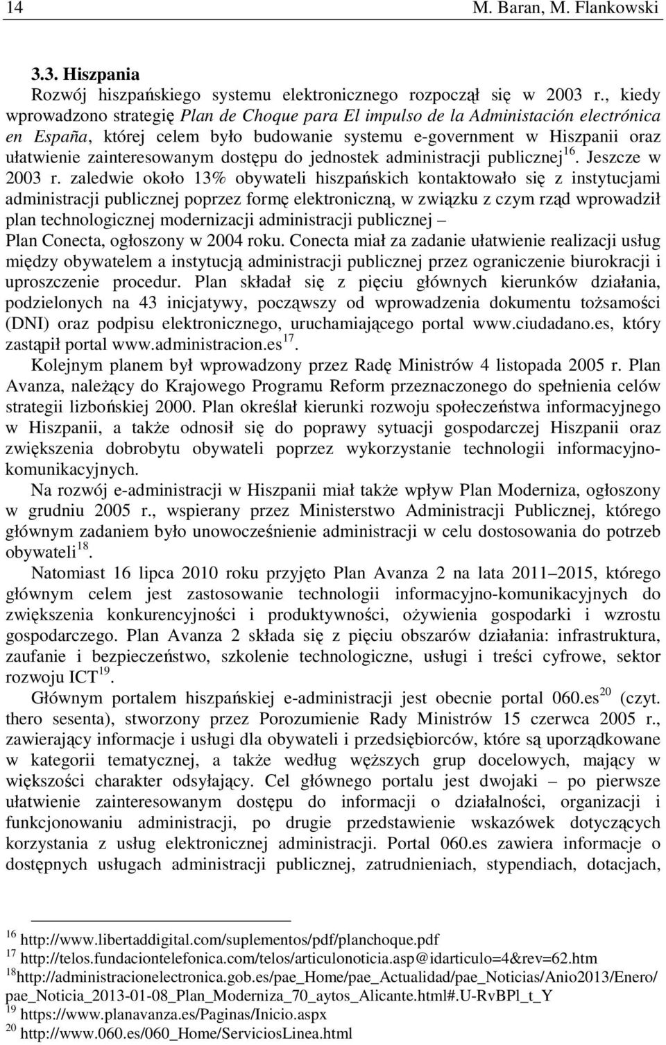 dostępu do jednostek administracji publicznej 16. Jeszcze w 2003 r.