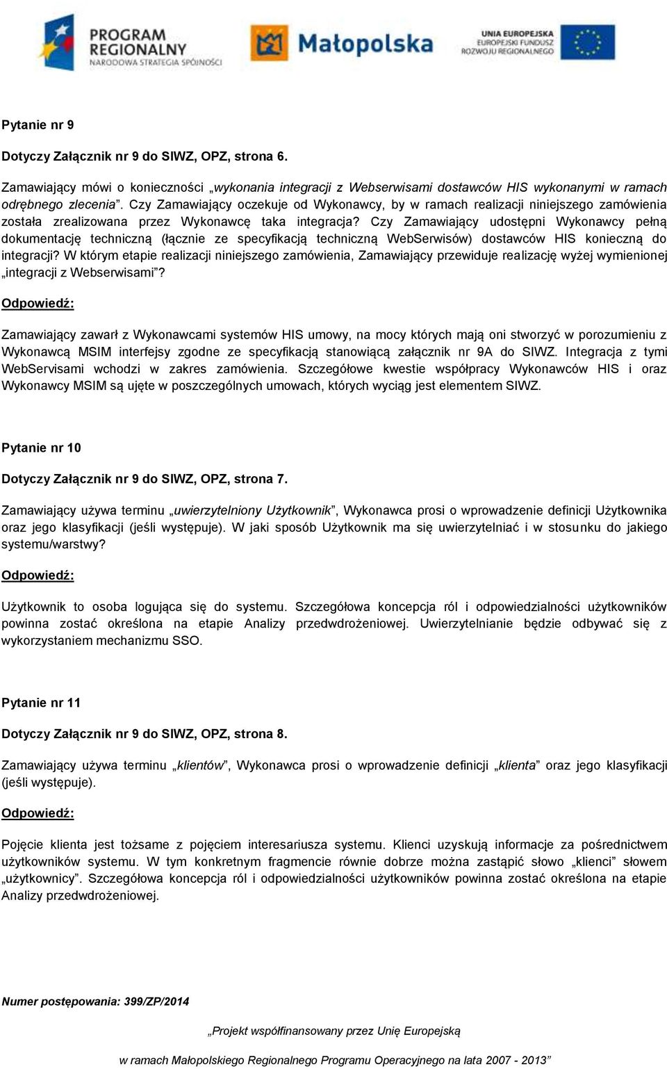 Czy Zamawiający udostępni Wykonawcy pełną dokumentację techniczną (łącznie ze specyfikacją techniczną WebSerwisów) dostawców HIS konieczną do integracji?