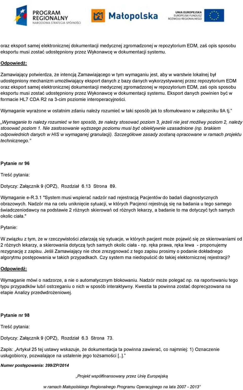 repozytorium EDM  Eksport danych powinien być w formacie HL7 CDA R2 na 3-cim poziomie interoperacyjności.