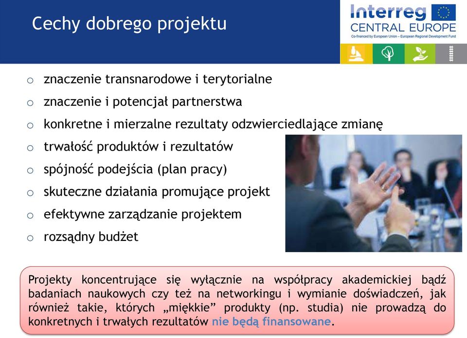 zarządzanie projektem o rozsądny budżet Projekty koncentrujące się wyłącznie na współpracy akademickiej bądź badaniach naukowych czy też na