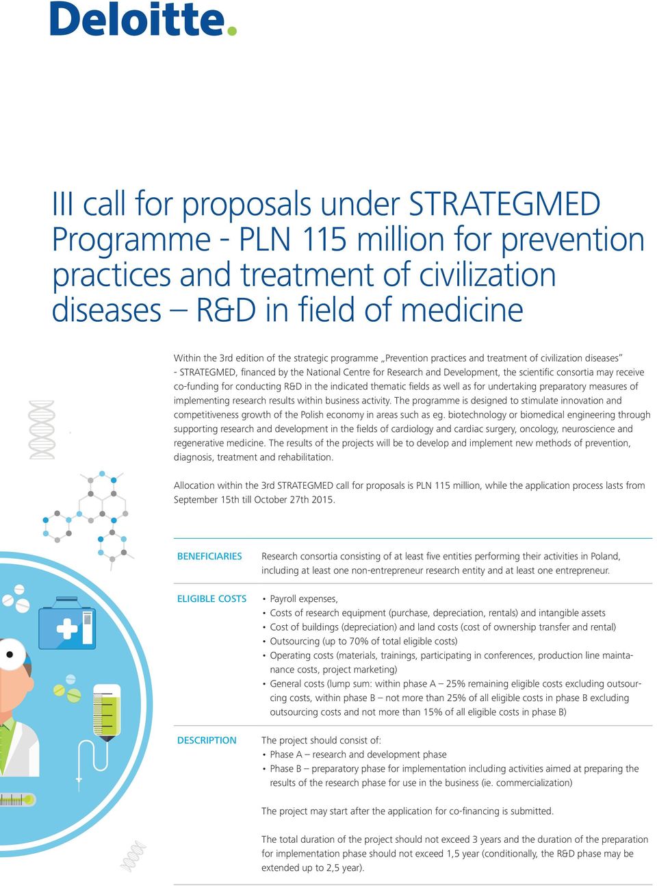 conducting R&D in the indicated thematic fields as well as for undertaking preparatory measures of implementing research results within business activity.