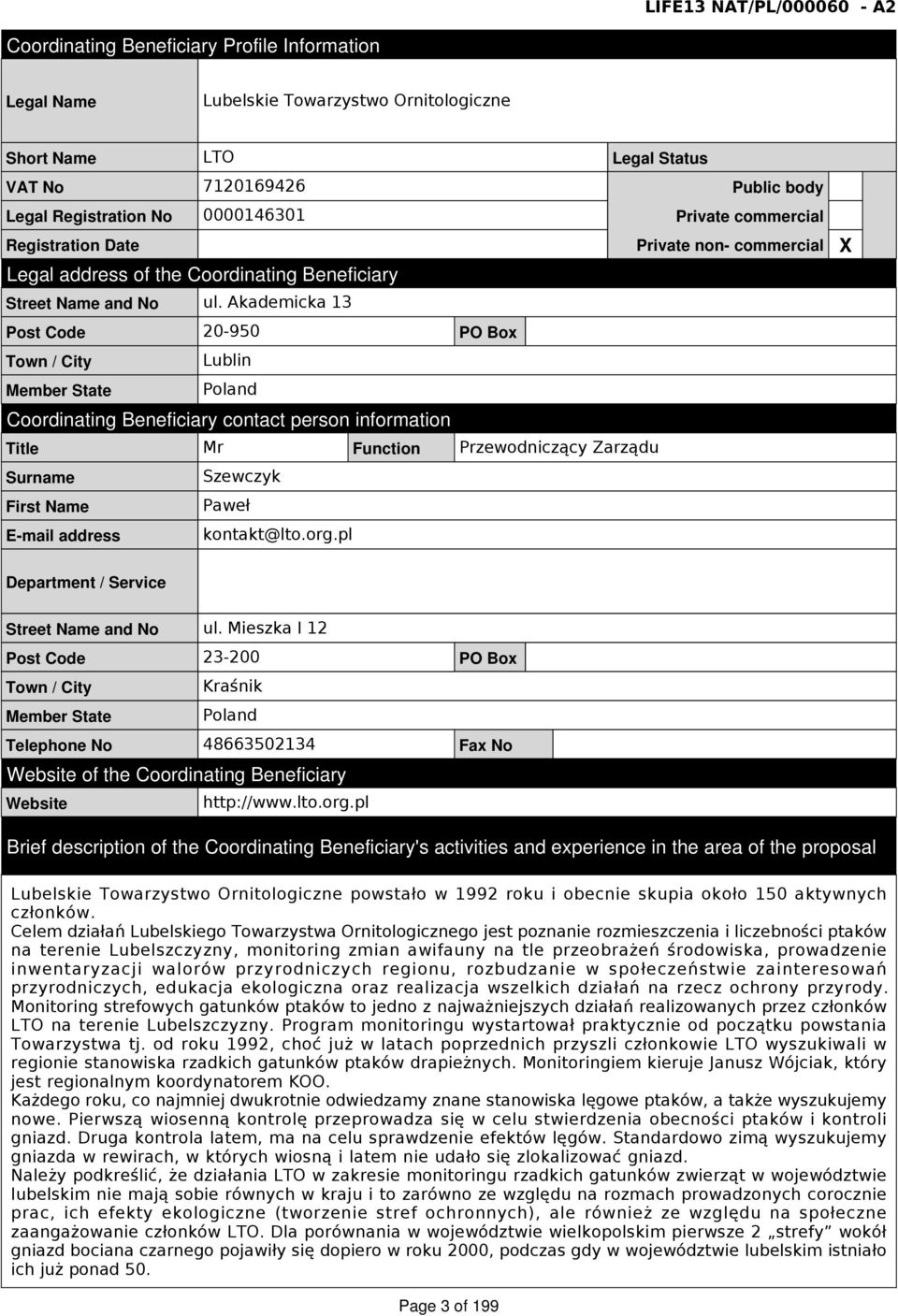 Akademicka 13 Post Code 20-950 Town / City Lublin Member State Poland Coordinating Beneficiary contact person information Title Mr Function Surname First Name Szewczyk Paweł E-mail address