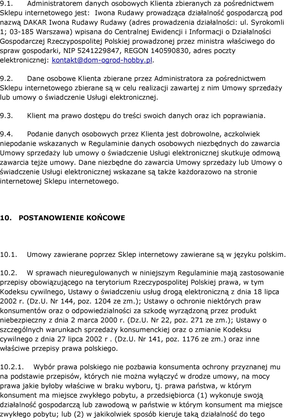 Syrokomli 1; 03-185 Warszawa) wpisana do Centralnej Ewidencji i Informacji o Działalności Gospodarczej Rzeczypospolitej Polskiej prowadzonej przez ministra właściwego do spraw gospodarki, NIP