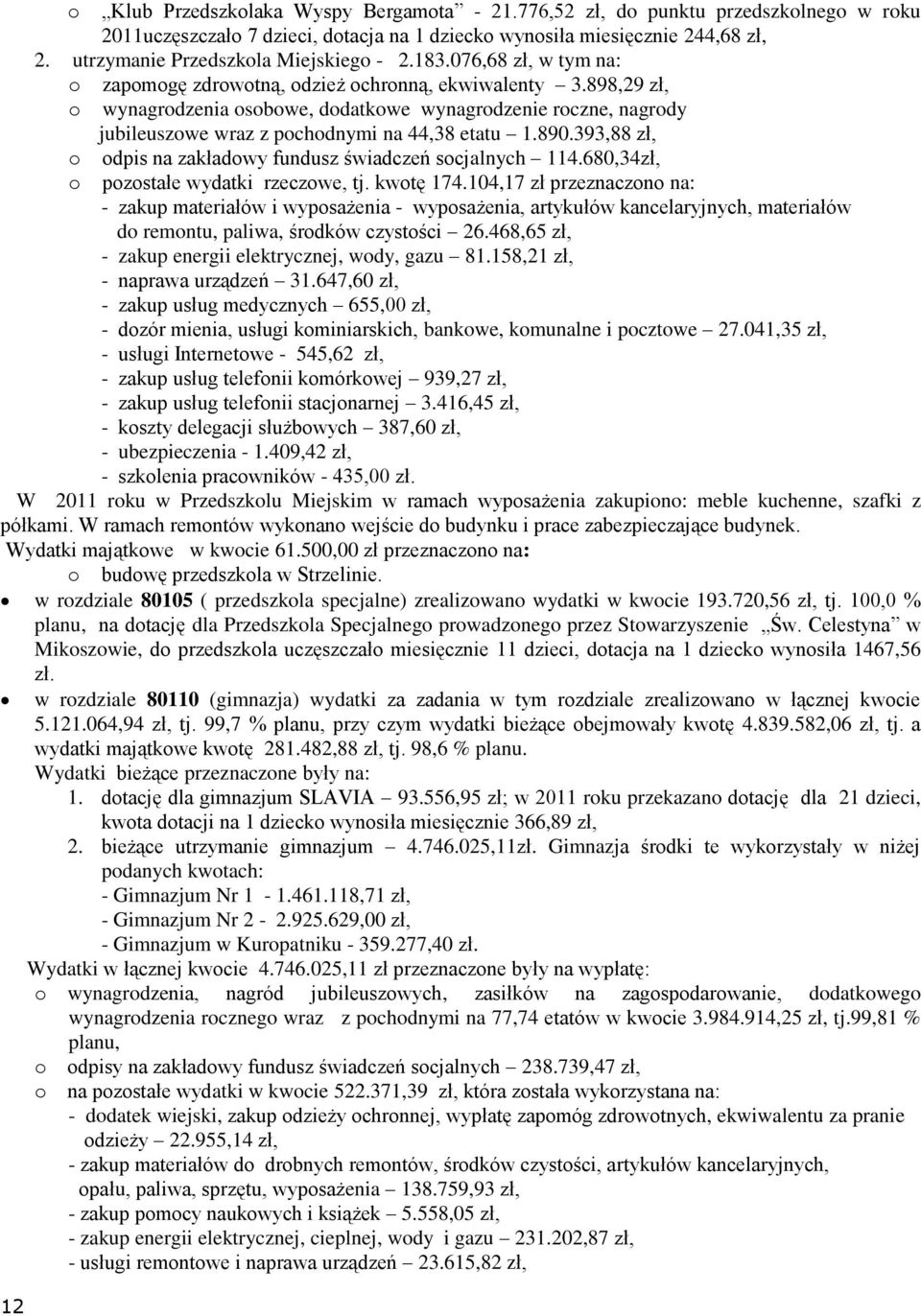 393,88 zł, dpis na zakładwy fundusz świadczeń scjalnych 114.680,34zł, pzstałe wydatki rzeczwe, tj. kwtę 174.