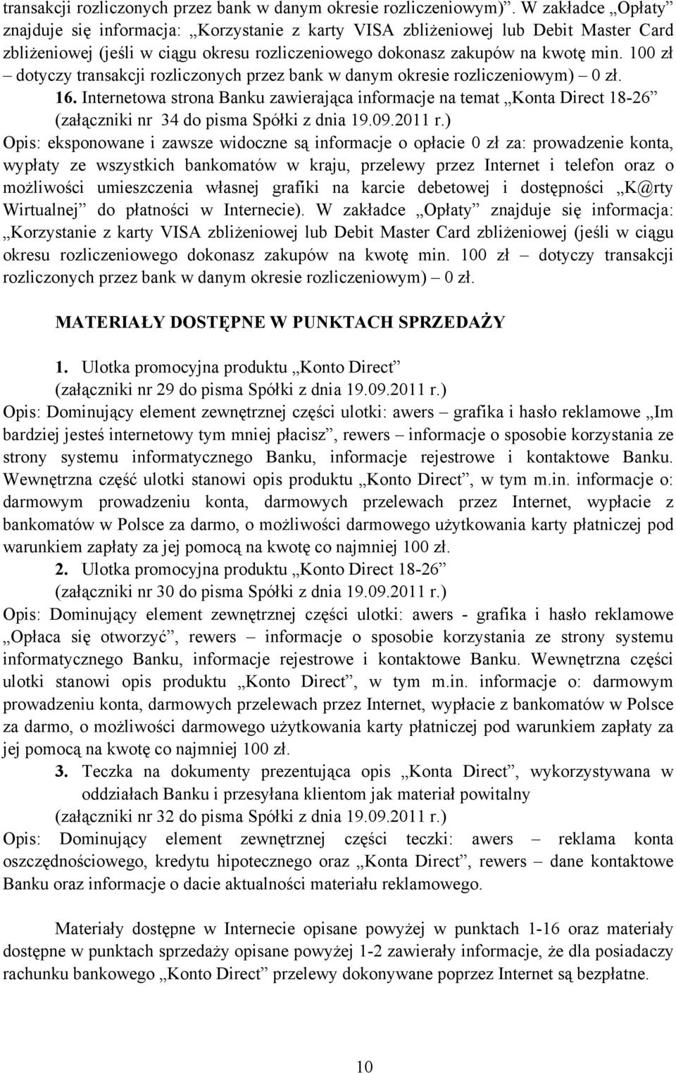 100 zł dotyczy transakcji rozliczonych przez bank w danym okresie rozliczeniowym) 0 zł. 16.