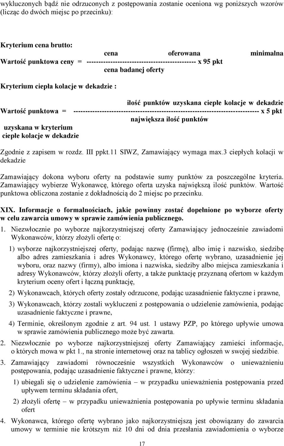 ------------------------------------------------------------------------------ x 5 pkt największa ilość punktów uzyskana w kryterium ciepłe kolacje w dekadzie Zgodnie z zapisem w rozdz. III ppkt.