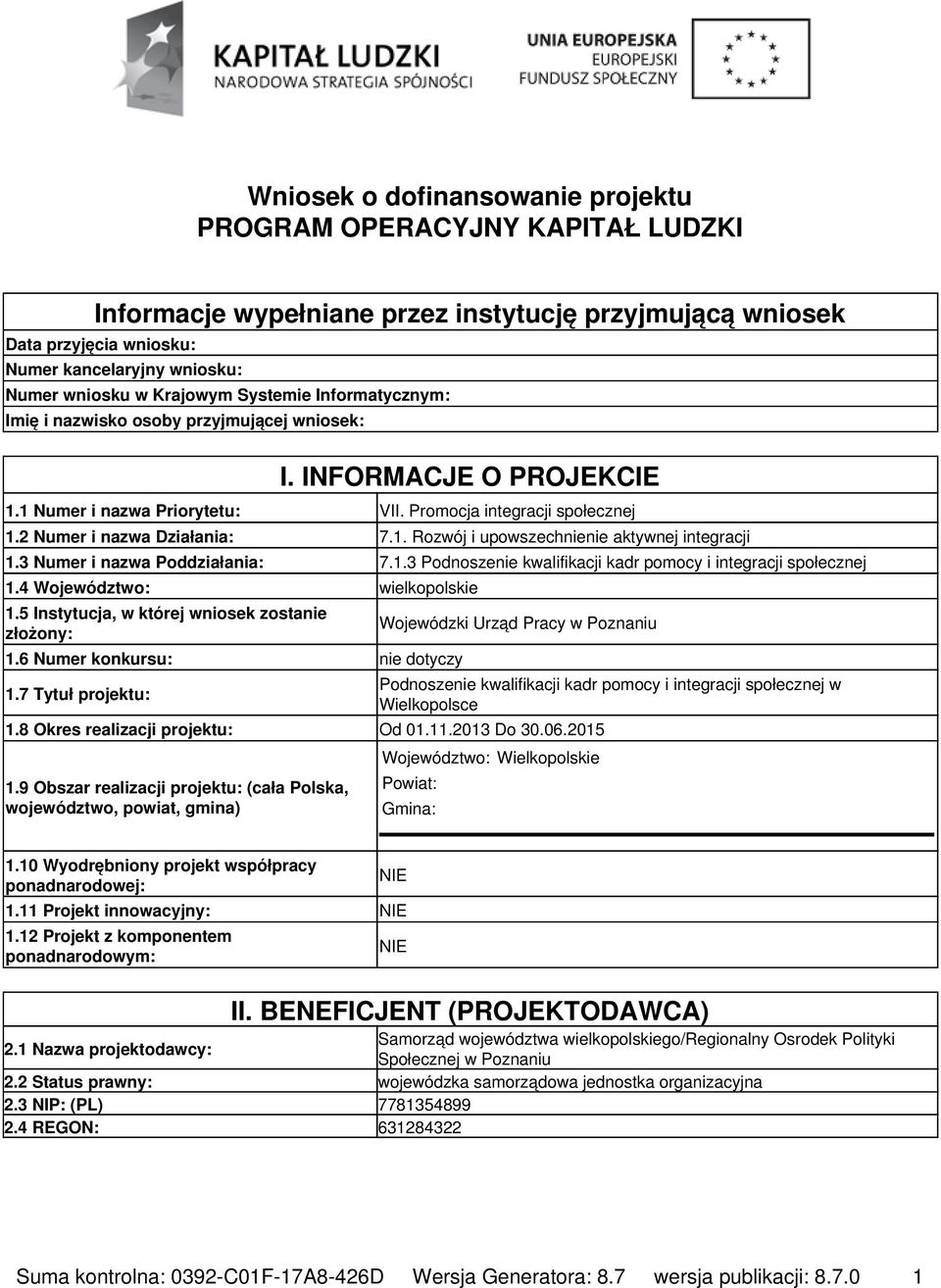 2 Numer i nazwa Działania: 7.1. Rozwój i upowszechnienie aktywnej integracji 1.3 Numer i nazwa Poddziałania: 7.1.3 Podnoszenie kwalifikacji kadr pomocy i integracji społecznej 1.