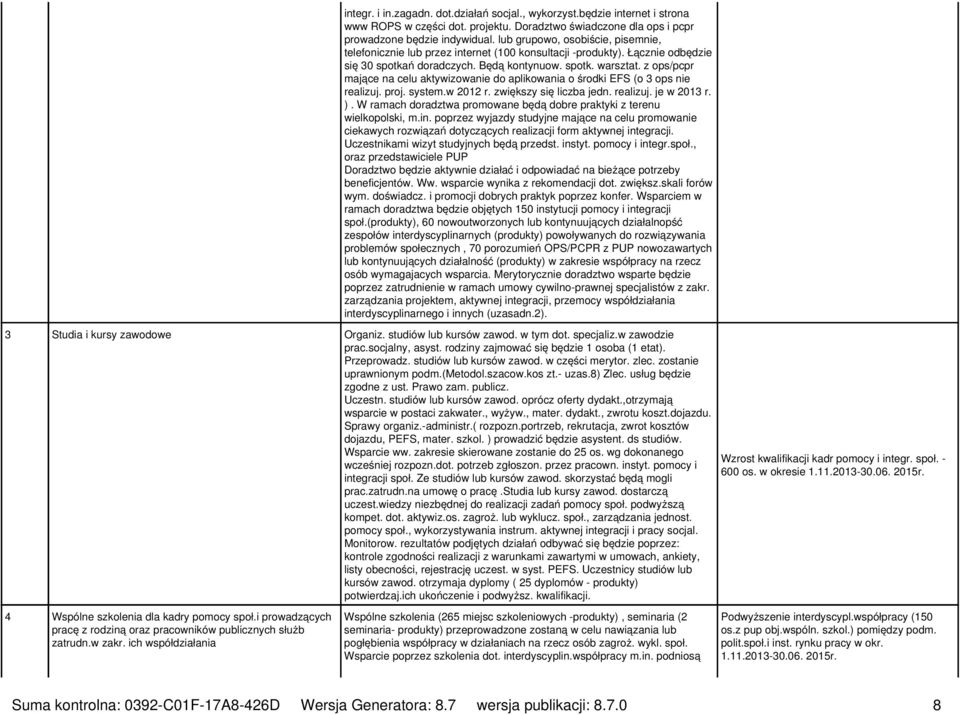 z ops/pcpr mające na celu aktywizowanie do aplikowania o środki EFS (o 3 ops nie realizuj. proj. system.w 2012 r. zwiększy się liczba jedn. realizuj. je w 2013 r. ).