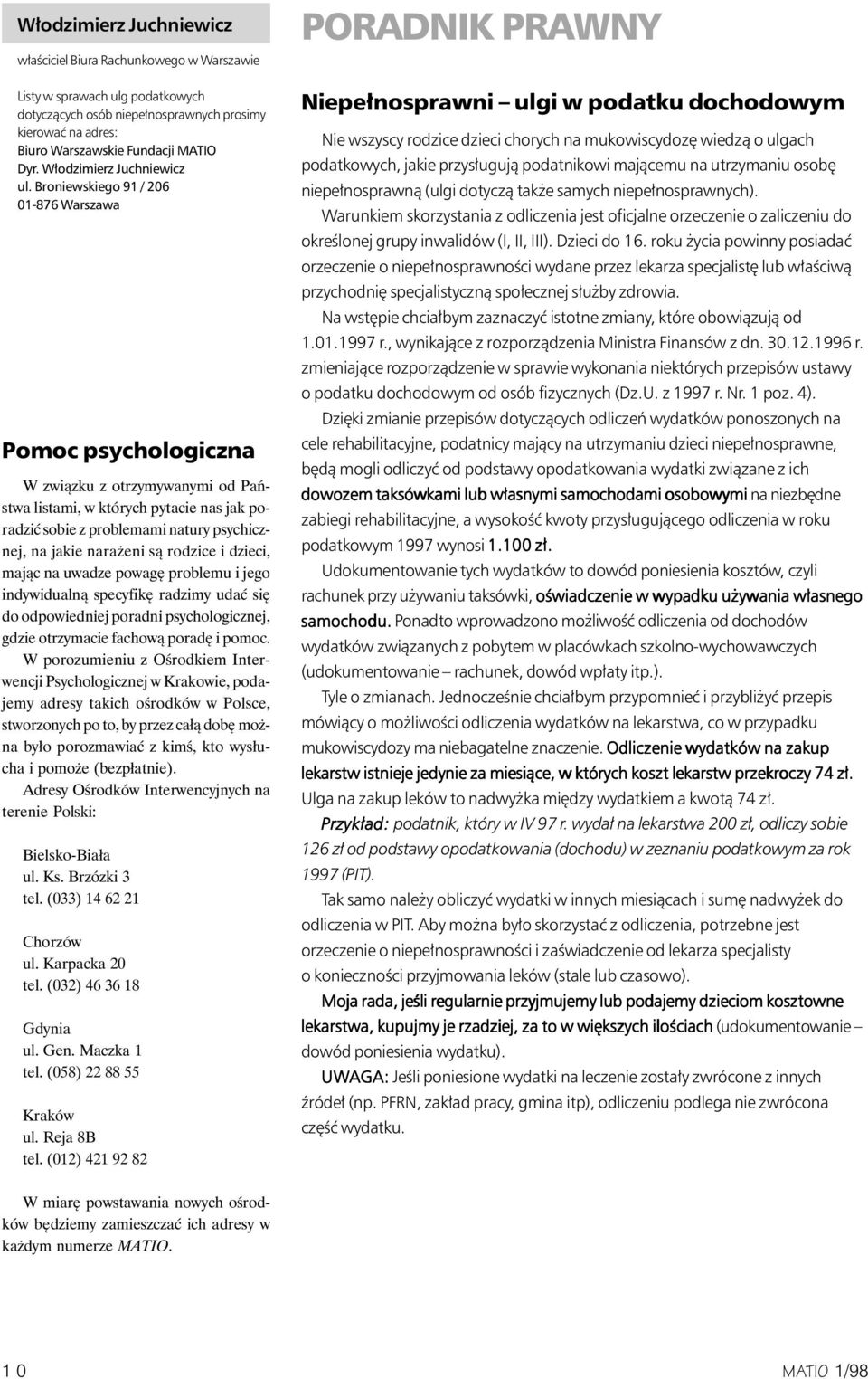 Broniewskiego 91 / 206 01-876 Warszawa Pomoc psychologiczna W związku z otrzymywanymi od Państwa listami, w których pytacie nas jak poradzić sobie z problemami natury psychicznej, na jakie narażeni